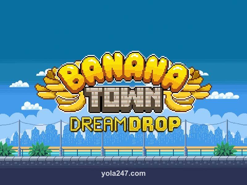Banana Town Dream Drop